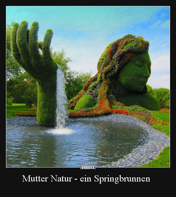 Mutter Natur - ein Springbrunnen.. - Lustige Bilder | DEBESTE.de