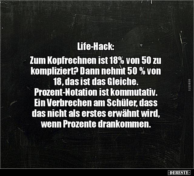 Life-Hack: Zum Kopfrechnen ist 18% von 50 zu.. - Lustige Bilder | DEBESTE.de