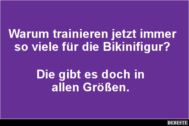 Warum trainieren jetzt immer so viele für die Bikinifigur? - Lustige Bilder | DEBESTE.de