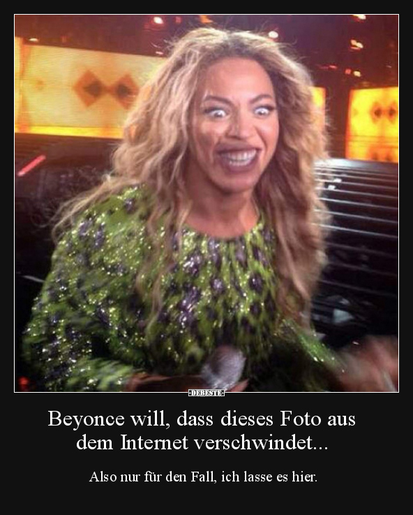 Beyonce will, dass dieses Foto aus dem Internet.. - Lustige Bilder | DEBESTE.de