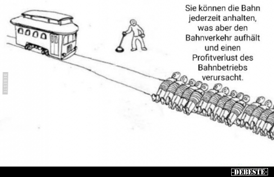 Sie können die Bahn jederzeit anhalten, was aber den.. - Lustige Bilder | DEBESTE.de