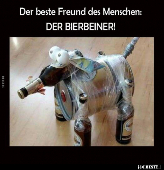 Der beste Freund des Menschen: DER BIERBEINER!.. - Lustige Bilder | DEBESTE.de