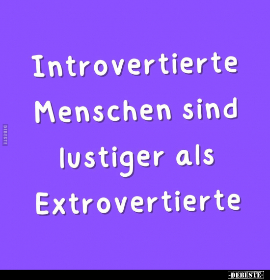 Introvertierte Menschen sind lustiger als.. - Lustige Bilder | DEBESTE.de