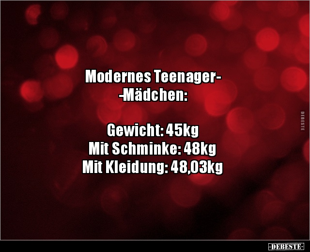 Modernes TeenagerMädchen:  Gewicht: 45kg.. - Lustige Bilder | DEBESTE.de