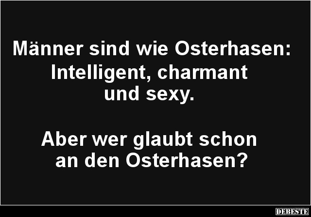 Männer sind wie Osterhasen: Intelligent, charmant.. - Lustige Bilder | DEBESTE.de