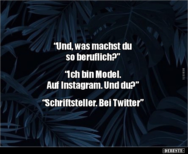 "Und, was machst du so beruflich?” "Ich bin Model..." - Lustige Bilder | DEBESTE.de
