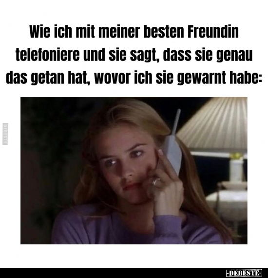 Wie ich mit meiner besten Freundin telefoniere und sie.. - Lustige Bilder | DEBESTE.de
