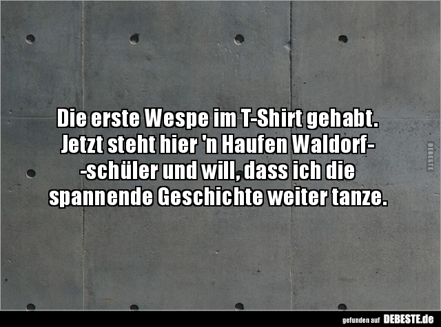 Die erste Wespe im T-Shirt gehabt. Jetzt steht hier 'n.. - Lustige Bilder | DEBESTE.de