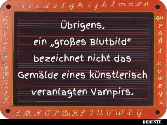 Übrigens, ein "großes Blutbild".. - Lustige Bilder | DEBESTE.de