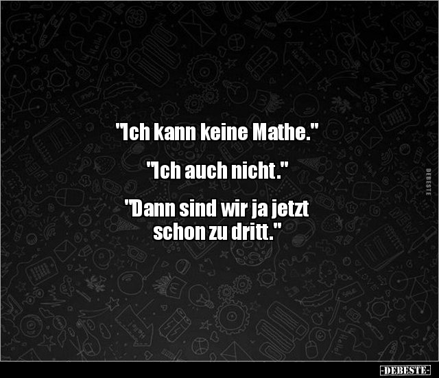 "Ich kann keine Mathe." "Ich auch nicht." - Lustige Bilder | DEBESTE.de