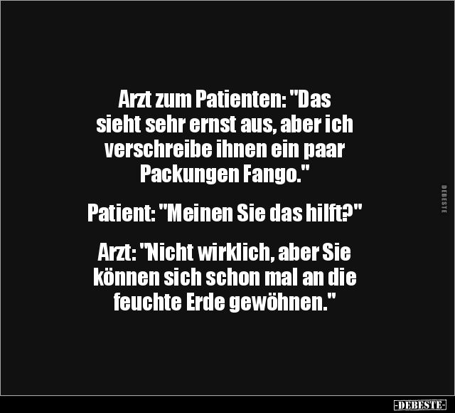 Arzt zum Patienten: "Das sieht sehr ernst aus.." - Lustige Bilder | DEBESTE.de