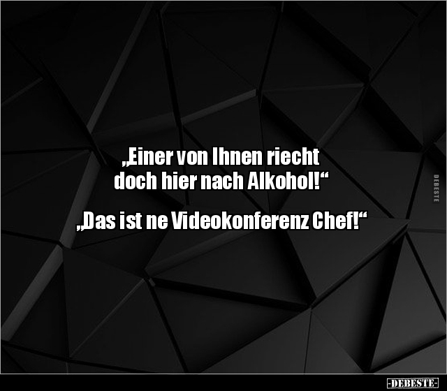 "Einer von Ihnen riecht doch hier nach Alkohol!"... - Lustige Bilder | DEBESTE.de