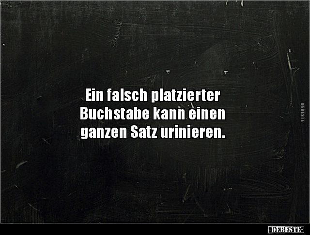 Ein falsch platzierter Buchstabe kann einen ganzen.. - Lustige Bilder | DEBESTE.de