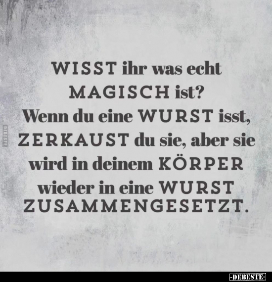 WISST ihr was echt MAGISCH ist? Wenn du eine WURST.. - Lustige Bilder | DEBESTE.de