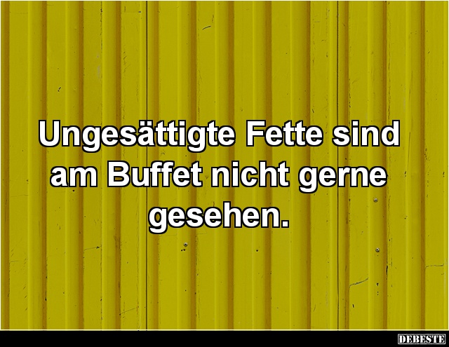 Ungesättigte Fette sind am Buffet nicht gerne gesehen. - Lustige Bilder | DEBESTE.de