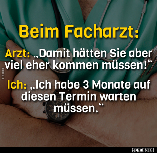 Beim Facharzt: Arzt: „Damit hätten Sie aber viel eher.." - Lustige Bilder | DEBESTE.de