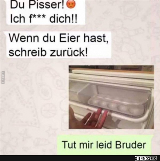 Du Pisser! Ich f*** dich!! - Lustige Bilder | DEBESTE.de
