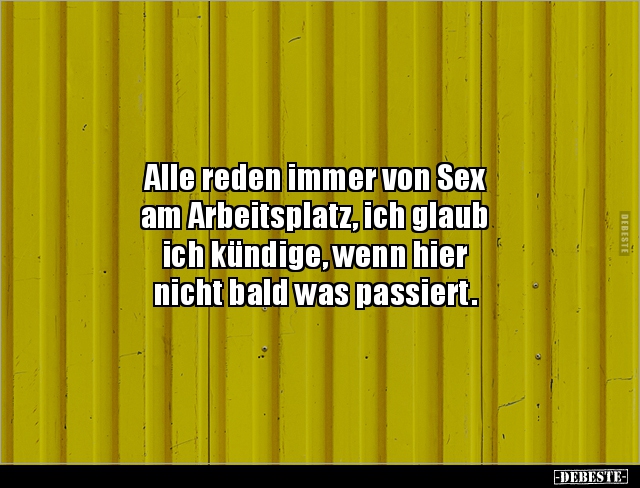 Alle reden immer von Sex am Arbeitsplatz, ich glaub.. - Lustige Bilder | DEBESTE.de