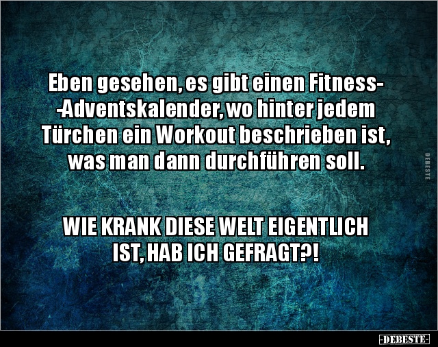 Eben gesehen, es gibt einen FitnessAdventskalender, wo.. - Lustige Bilder | DEBESTE.de