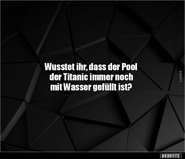Wusstet ihr, dass der Pool der Titanic immer noch mit.. - Lustige Bilder | DEBESTE.de