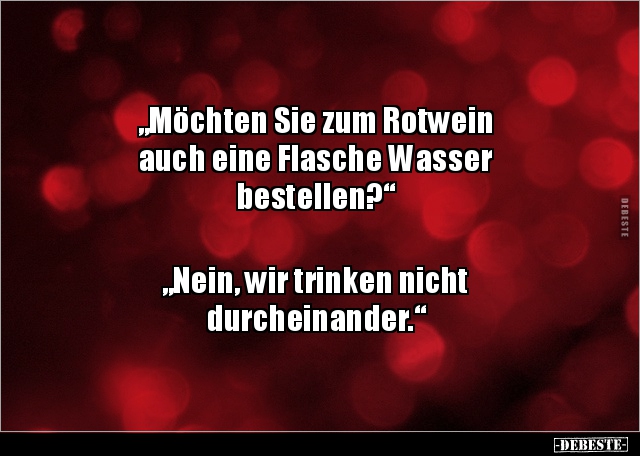 „Möchten Sie zum Rotwein auch eine Flasche Wasser.. - Lustige Bilder | DEBESTE.de