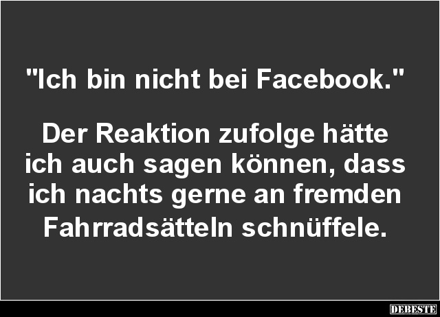 Ich bin nicht bei Facebook... - Lustige Bilder | DEBESTE.de