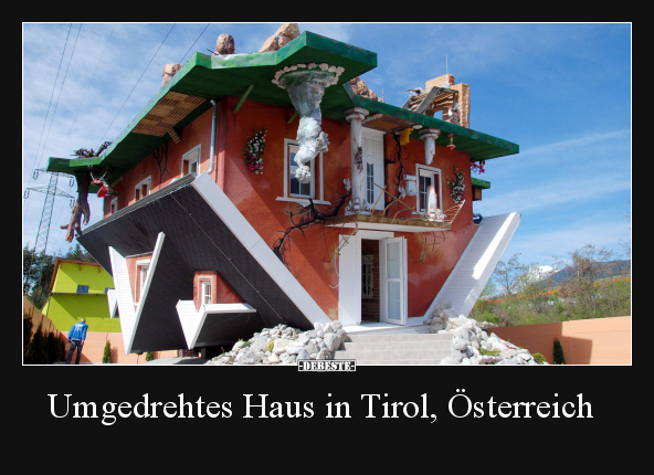 Umgedrehtes Haus in Tirol. Österreich.. - Lustige Bilder | DEBESTE.de