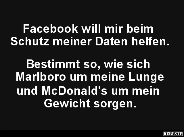 Facebook will mir beim Schutz meiner Daten helfen.. - Lustige Bilder | DEBESTE.de