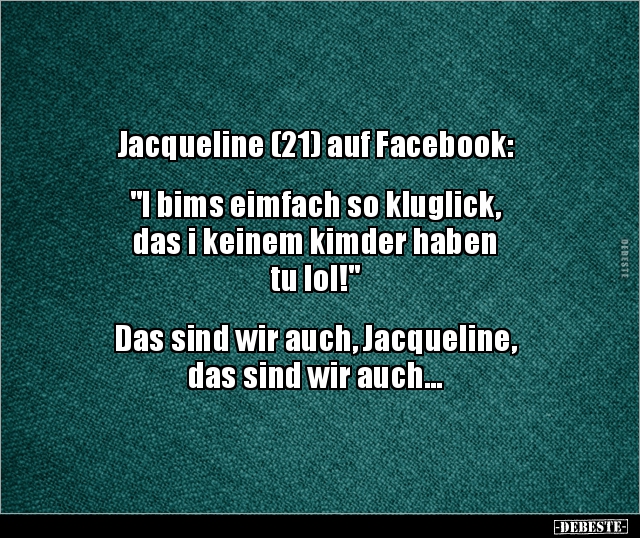 Jacqueline (21) auf Facebook: "I bims eimfach so.." - Lustige Bilder | DEBESTE.de