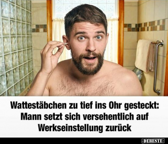 Wattestäbchen zu tief ins Ohr gesteckt: Mann setzt sich.. - Lustige Bilder | DEBESTE.de