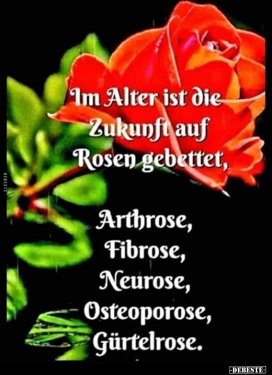 Im Alter ist die Zukunft auf Rosen gebettet... - Lustige Bilder | DEBESTE.de