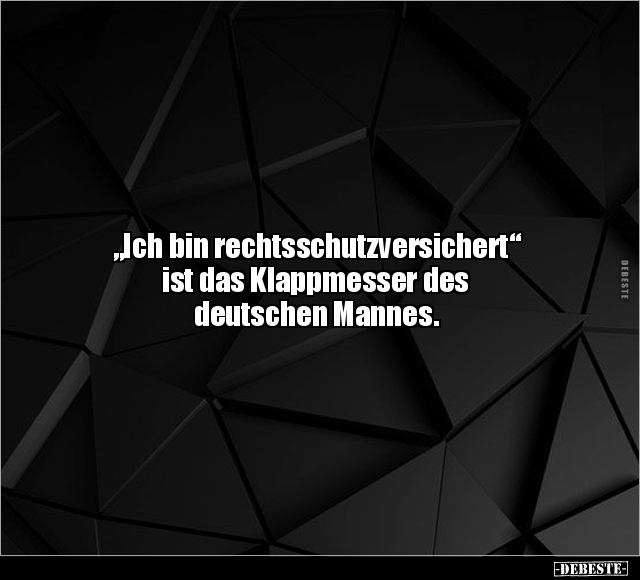 "Ich bin rechtsschutzversichert" ist das Klappmesser.. - Lustige Bilder | DEBESTE.de