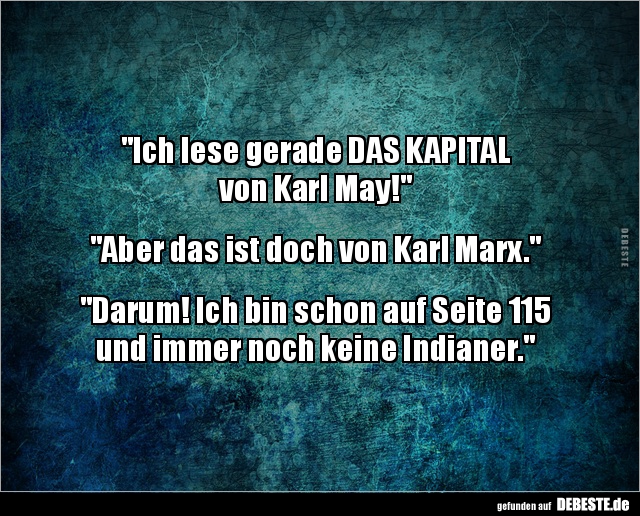Ich lese gerade DAS KAPITAL von Karl May!.. - Lustige Bilder | DEBESTE.de