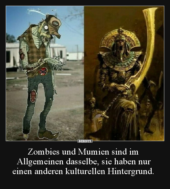 Zombies und Mumien sind im Allgemeinen dasselbe, sie.. - Lustige Bilder | DEBESTE.de