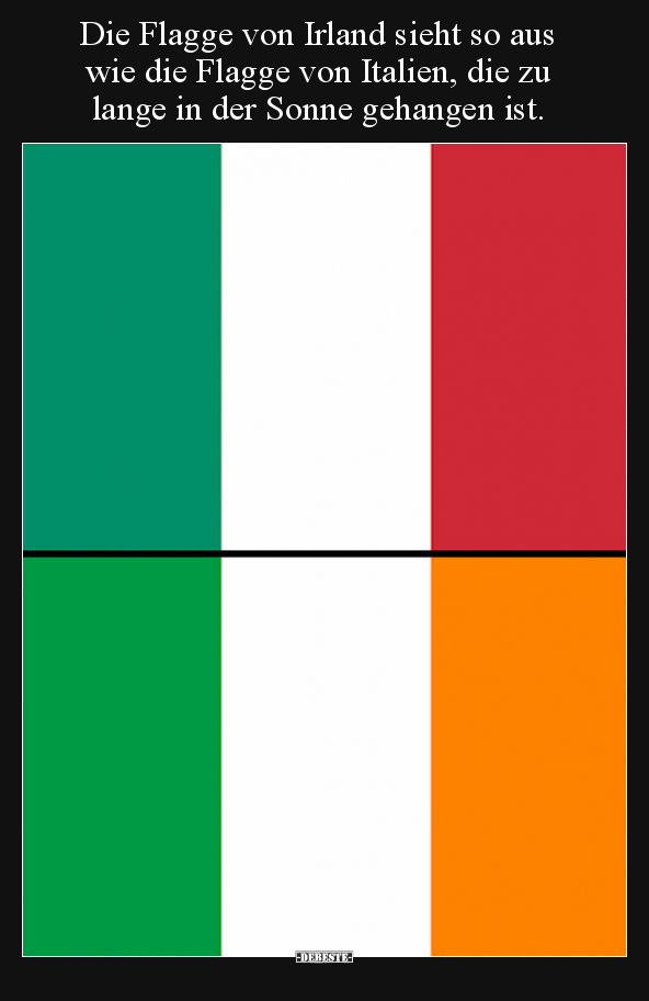 Die Flagge von Irland sieht so aus wie die Flagge von.. - Lustige Bilder | DEBESTE.de