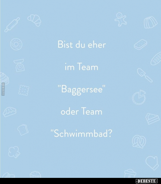 Bist du eher im Team "Baggersee" oder Team "Schwimmbad?.. - Lustige Bilder | DEBESTE.de
