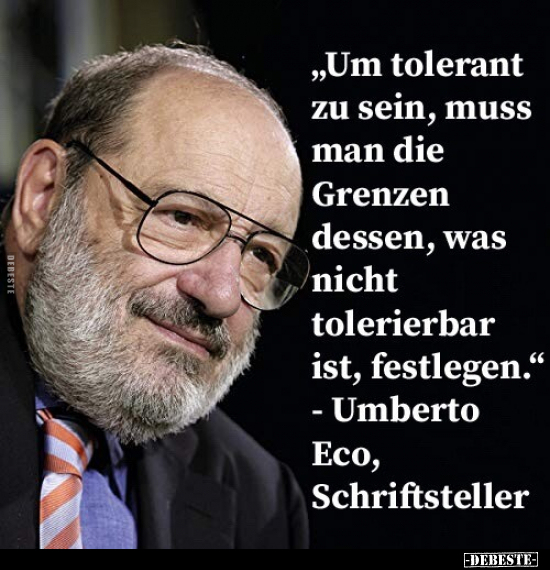 "Um tolerant zu sein, muss man die Grenzen dessen, was.." - Lustige Bilder | DEBESTE.de