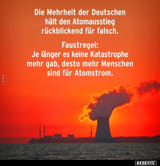 Die Mehrheit der Deutschen hält den Atomausstieg..