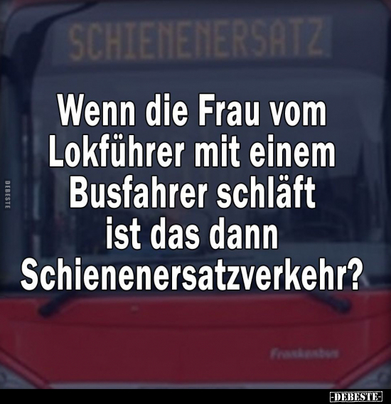 Wenn die Frau vom Lokführer mit einem Busfahrer.. - Lustige Bilder | DEBESTE.de