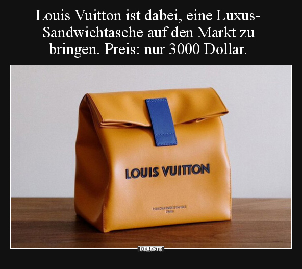 Louis Vuitton ist dabei, eine Luxus-Sandwichtasche auf den.. - Lustige Bilder | DEBESTE.de