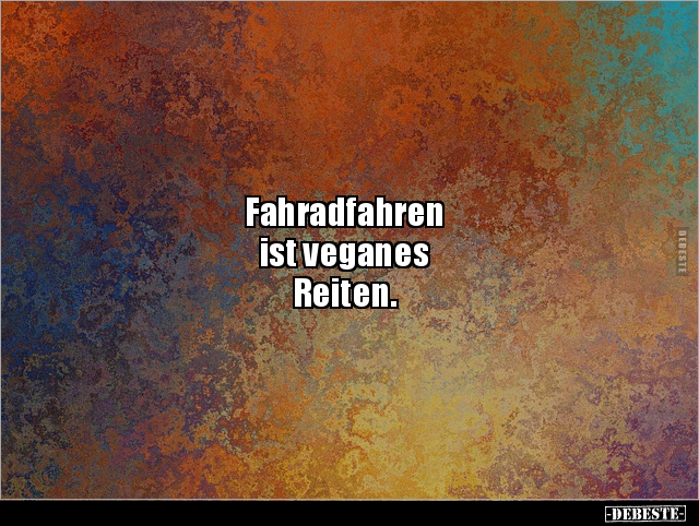 Fahradfahren ist veganes Reiten... - Lustige Bilder | DEBESTE.de