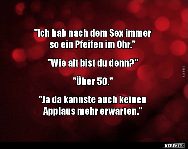"Ich hab nach dem Sex immer so ein Pfeifen im Ohr."... - Lustige Bilder | DEBESTE.de