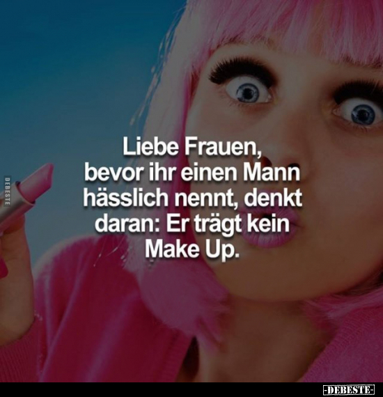 Liebe Frauen, bevor ihr einen Mann hässlich nennt.. - Lustige Bilder | DEBESTE.de