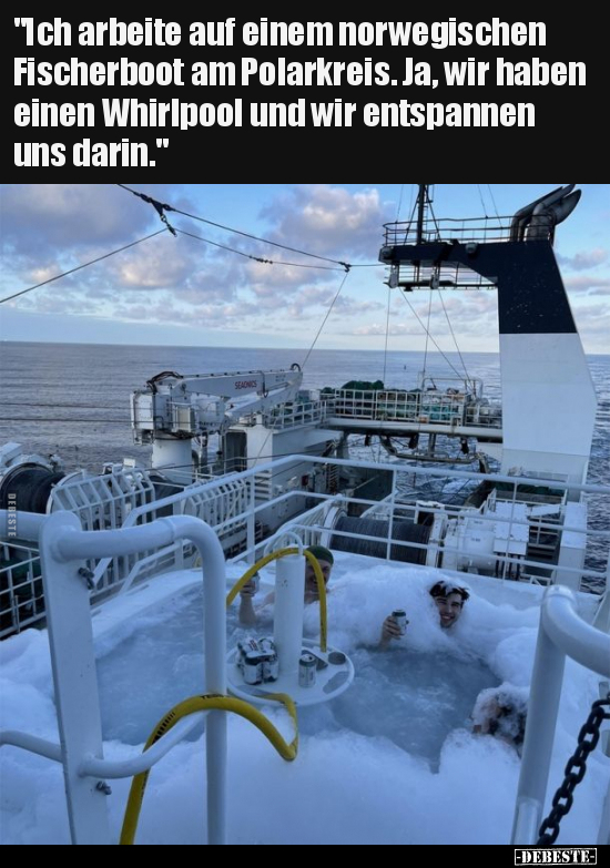 "Ich arbeite auf einem norwegischen Fischerboot am.." - Lustige Bilder | DEBESTE.de