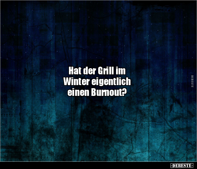 Hat der Grill im Winter eigentlicheinen Burnout?.. - Lustige Bilder | DEBESTE.de