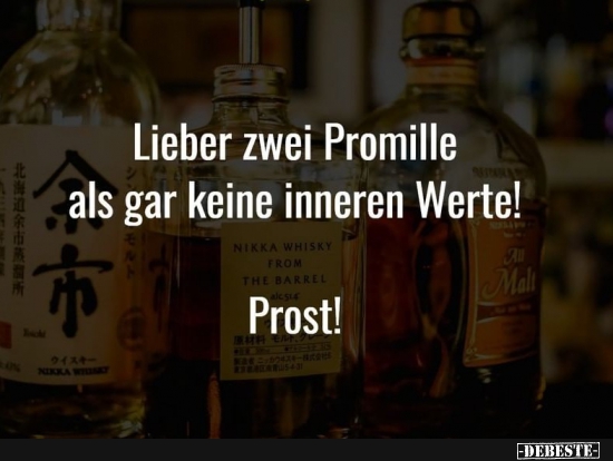Lieber 2 Promille, als gar keine inneren Werte. - Lustige Bilder | DEBESTE.de