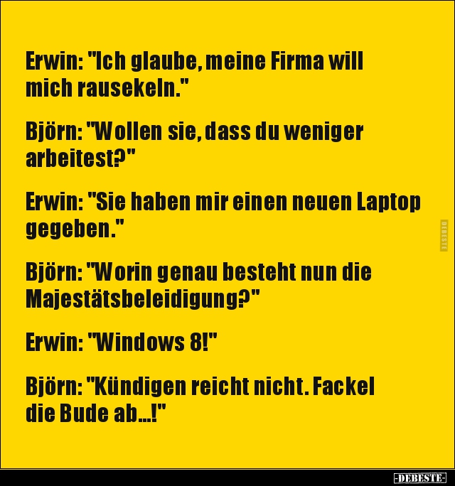 Erwin: "Ich glaube, meine Firma will mich.." - Lustige Bilder | DEBESTE.de