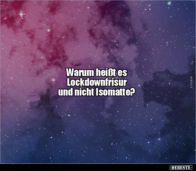 Warum heißt es Lockdownfrisur und nicht Isomatte?.. - Lustige Bilder | DEBESTE.de