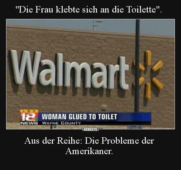 "Die Frau klebte sich an die Toilette"... - Lustige Bilder | DEBESTE.de