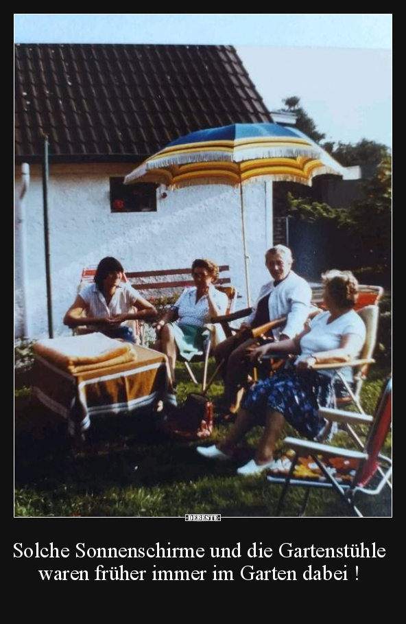 Solche Sonnenschirme und die Gartenstühle waren früher.. - Lustige Bilder | DEBESTE.de